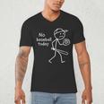 No Baseball Game Today Sad Stickfigure Baseball Player Men's V-Neck T-Shirt No Baseball Game Today Sad Stickfigure Baseball Player Men's V-Neck T-Shirt