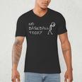 No Baseball Today Sad Stickman Sports Fan Men's V-Neck T-Shirt No Baseball Today Sad Stickman Sports Fan Men's V-Neck T-Shirt
