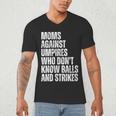 Women's Moms Against Umpires Parents Mom Baseball Sarcastic Men's V-Neck T-Shirt Women's Moms Against Umpires Parents Mom Baseball Sarcastic Men's V-Neck T-Shirt