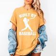 Built By Baseball Baseball For Men Women Boys Players Women's Comfort Colors T-Shirt Mustard Built By Baseball Baseball For Men Women Boys Players Women's Comfort Colors T-Shirt Mustard