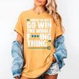 Might As Well Go Win The Whole Thing Baseball Apparel Women's Comfort Colors T-Shirt Mustard Might As Well Go Win The Whole Thing Baseball Apparel Women's Comfort Colors T-Shirt Mustard