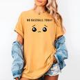 No Baseball Today Minimalist Sad Face Baseball Lover Women's Comfort Colors T-Shirt Mustard No Baseball Today Minimalist Sad Face Baseball Lover Women's Comfort Colors T-Shirt Mustard