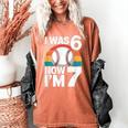 I Was 6 Now Im 7 Baseball Birthday Age 7 Women's Comfort Colors T-Shirt Yam I Was 6 Now Im 7 Baseball Birthday Age 7 Women's Comfort Colors T-Shirt Yam