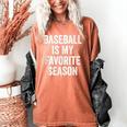 Baseball Is My Favorite Season Baseball Player Women's Comfort Colors T-Shirt Yam