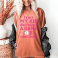 I Can't My Kid Has Practice A Game Or Something Baseball Mom Women's Comfort Colors T-Shirt Yam I Can't My Kid Has Practice A Game Or Something Baseball Mom Women's Comfort Colors T-Shirt Yam