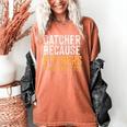 Catcher Because Pitchers Need Heroes Too Baseball Team Women's Comfort Colors T-Shirt Yam Catcher Because Pitchers Need Heroes Too Baseball Team Women's Comfort Colors T-Shirt Yam