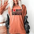 I Love Hot Baseball Moms Heart Sport Fan For Women Men Women's Comfort Colors T-Shirt Yam I Love Hot Baseball Moms Heart Sport Fan For Women Men Women's Comfort Colors T-Shirt Yam