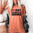 I Love Hot Baseball Moms Baseball Mom Sport Men Women Women's Comfort Colors T-Shirt Yam I Love Hot Baseball Moms Baseball Mom Sport Men Women Women's Comfort Colors T-Shirt Yam