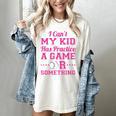 I Can't My Kid Has Practice A Game Or Something Baseball Mom Women's Comfort Colors T-Shirt Ivory I Can't My Kid Has Practice A Game Or Something Baseball Mom Women's Comfort Colors T-Shirt Ivory