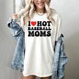 I Love Hot Baseball Moms Baseball Mom Sport Men Women Women's Comfort Colors T-Shirt Ivory I Love Hot Baseball Moms Baseball Mom Sport Men Women Women's Comfort Colors T-Shirt Ivory