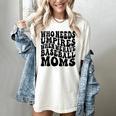 Who Needs Umpires When We Have Baseball Moms Baseball Women's Comfort Colors T-Shirt Ivory Who Needs Umpires When We Have Baseball Moms Baseball Women's Comfort Colors T-Shirt Ivory