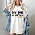 My Son Will Be On The Field Baseball Mom Women's Comfort Colors T-Shirt Ivory My Son Will Be On The Field Baseball Mom Women's Comfort Colors T-Shirt Ivory
