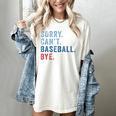 Sorry Can't Baseball Bye Baseball Mom Men Women Kids Women's Comfort Colors T-Shirt Ivory