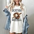 Never Underestimate Old Man Plays Baseball In His Seventies Women's Comfort Colors T-Shirt Ivory Never Underestimate Old Man Plays Baseball In His Seventies Women's Comfort Colors T-Shirt Ivory