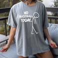 Baseball Lover Sad Stick No Baseball Today Women's Comfort Colors T-Shirt Gray Baseball Lover Sad Stick No Baseball Today Women's Comfort Colors T-Shirt Gray
