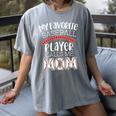 My Favorite Player Calls Me Mom Baseball Mom Women's Comfort Colors T-Shirt Gray My Favorite Player Calls Me Mom Baseball Mom Women's Comfort Colors T-Shirt Gray