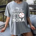 My Favorite Player Calls Me Nona Baseball Player Women's Comfort Colors T-Shirt Gray My Favorite Player Calls Me Nona Baseball Player Women's Comfort Colors T-Shirt Gray