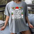 Most Likely To Play Baseball With Santa Christmas Baseball Women's Comfort Colors T-Shirt Gray Most Likely To Play Baseball With Santa Christmas Baseball Women's Comfort Colors T-Shirt Gray