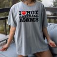I Love Hot Baseball Moms Heart Sport Fan For Women Men Women's Comfort Colors T-Shirt Gray I Love Hot Baseball Moms Heart Sport Fan For Women Men Women's Comfort Colors T-Shirt Gray