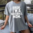 Sarcastic Bruh Baseball Mom Fan Gear For Mama Life Women's Comfort Colors T-Shirt Gray Sarcastic Bruh Baseball Mom Fan Gear For Mama Life Women's Comfort Colors T-Shirt Gray