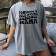 Somebody's Loud Mouth Baseball Mama Baseball Mom Women's Comfort Colors T-Shirt Gray