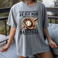Never Underestimate Old Man Plays Baseball In His Seventies Women's Comfort Colors T-Shirt Gray Never Underestimate Old Man Plays Baseball In His Seventies Women's Comfort Colors T-Shirt Gray