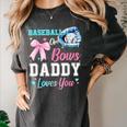 Baseball Or Bows Your Daddy Loves You Gender Reveal Matching Women's Comfort Colors T-Shirt Pepper Baseball Or Bows Your Daddy Loves You Gender Reveal Matching Women's Comfort Colors T-Shirt Pepper