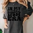 In My Baseball Mom Era Mom Life Game Day Vibes Mama Women's Comfort Colors T-Shirt Pepper In My Baseball Mom Era Mom Life Game Day Vibes Mama Women's Comfort Colors T-Shirt Pepper