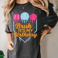 Bruh It's My Birthday Ice Cream Drip Baseball Birthday Women's Comfort Colors T-Shirt Pepper Bruh It's My Birthday Ice Cream Drip Baseball Birthday Women's Comfort Colors T-Shirt Pepper