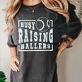 Busy Raising Ballers Graphic For Baseball Moms Women's Comfort Colors T-Shirt Pepper Busy Raising Ballers Graphic For Baseball Moms Women's Comfort Colors T-Shirt Pepper