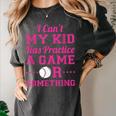 I Can't My Kid Has Practice A Game Or Something Baseball Mom Women's Comfort Colors T-Shirt Pepper I Can't My Kid Has Practice A Game Or Something Baseball Mom Women's Comfort Colors T-Shirt Pepper
