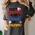 Crazy Proud Always Loud Ball Mom Volleyball Baseball Mom Women's Comfort Colors T-Shirt Pepper Crazy Proud Always Loud Ball Mom Volleyball Baseball Mom Women's Comfort Colors T-Shirt Pepper