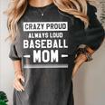 Crazy Proud Always Loud Baseball Mom Baseballer Women's Comfort Colors T-Shirt Pepper Crazy Proud Always Loud Baseball Mom Baseballer Women's Comfort Colors T-Shirt Pepper