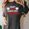 Crazy Proud Always Loud Baseball Mom Shirt Baseball Women's Comfort Colors T-Shirt Pepper Crazy Proud Always Loud Baseball Mom Shirt Baseball Women's Comfort Colors T-Shirt Pepper
