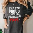 Crazy Proud Always Loud Baseball Mom Women's Comfort Colors T-Shirt Pepper Crazy Proud Always Loud Baseball Mom Women's Comfort Colors T-Shirt Pepper
