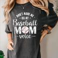 Don't Make Me Use My Baseball Mom Voice Women's Comfort Colors T-Shirt Pepper Don't Make Me Use My Baseball Mom Voice Women's Comfort Colors T-Shirt Pepper
