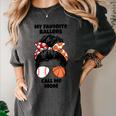 My Favorite Ballers Call Me Mom Basketball Mom Baseball Mom Women's Comfort Colors T-Shirt Pepper My Favorite Ballers Call Me Mom Basketball Mom Baseball Mom Women's Comfort Colors T-Shirt Pepper