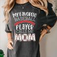 My Favorite Player Calls Me Mom Baseball Mom Women's Comfort Colors T-Shirt Pepper My Favorite Player Calls Me Mom Baseball Mom Women's Comfort Colors T-Shirt Pepper