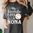My Favorite Player Calls Me Nona Baseball Player Women's Comfort Colors T-Shirt Pepper My Favorite Player Calls Me Nona Baseball Player Women's Comfort Colors T-Shirt Pepper