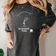 Game Day No Baseball Today Women's Comfort Colors T-Shirt Pepper Game Day No Baseball Today Women's Comfort Colors T-Shirt Pepper
