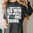 Might As Well Go Win The Whole Thing Baseball Apparel Women's Comfort Colors T-Shirt Pepper Might As Well Go Win The Whole Thing Baseball Apparel Women's Comfort Colors T-Shirt Pepper