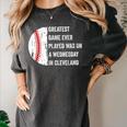 Greatest Game Ever Played Was In Cleveland 2016 Baseball Women's Comfort Colors T-Shirt Pepper Greatest Game Ever Played Was In Cleveland 2016 Baseball Women's Comfort Colors T-Shirt Pepper