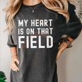 My Heart Is On That Field Baseball Softball Dad Father Women's Comfort Colors T-Shirt Pepper