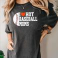 I Heart Hot Baseball Moms Women's Comfort Colors T-Shirt Pepper