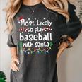 Most Likely To Play Baseball With Santa Christmas Matching Women's Comfort Colors T-Shirt Pepper Most Likely To Play Baseball With Santa Christmas Matching Women's Comfort Colors T-Shirt Pepper