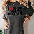 I Love Hot Baseball Moms Heart Sport Fan For Women Men Women's Comfort Colors T-Shirt Pepper I Love Hot Baseball Moms Heart Sport Fan For Women Men Women's Comfort Colors T-Shirt Pepper