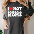 I Love Hot Baseball Moms Sport Men Women I Heart Hot Moms Women's Comfort Colors T-Shirt Pepper I Love Hot Baseball Moms Sport Men Women I Heart Hot Moms Women's Comfort Colors T-Shirt Pepper