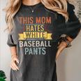 This Mom Hates White Baseball Pants Quote For a Baseball Mom Women's Comfort Colors T-Shirt Pepper This Mom Hates White Baseball Pants Quote For a Baseball Mom Women's Comfort Colors T-Shirt Pepper