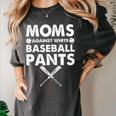 Moms Against Baseball Pants Baseball Mom Mother's Day Women's Comfort Colors T-Shirt Pepper Moms Against Baseball Pants Baseball Mom Mother's Day Women's Comfort Colors T-Shirt Pepper