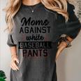 Moms Against White Baseball Pants Quote For a Baseball Mom Women's Comfort Colors T-Shirt Pepper Moms Against White Baseball Pants Quote For a Baseball Mom Women's Comfort Colors T-Shirt Pepper